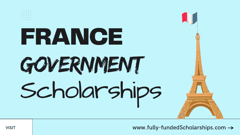 France Government Scholarships 2024 2025 On Free French Study Visa