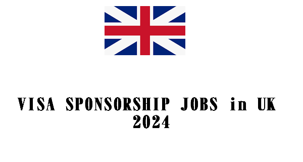 Companies Offering Visa Sponsorship Jobs in UK 2024