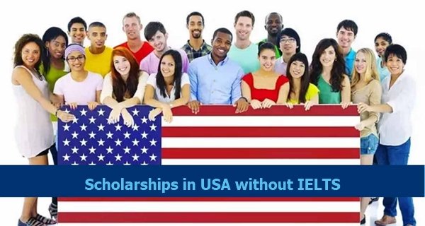 Top 15 United States Scholarships Without IELTS 2024 [Fully Funded]