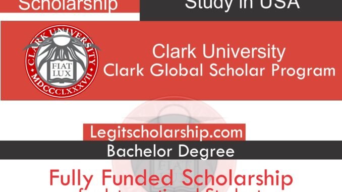 Clark Global Scholarship Program 2024-2025 in USA Fully Funded ...